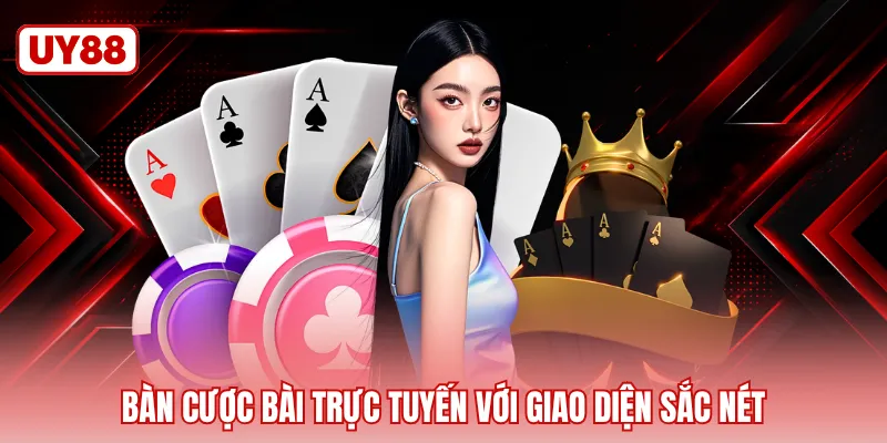 Bàn cược bài trực tuyến với giao diện sắc nét